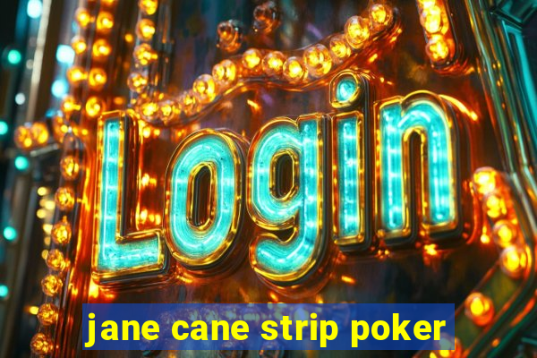 jane cane strip poker